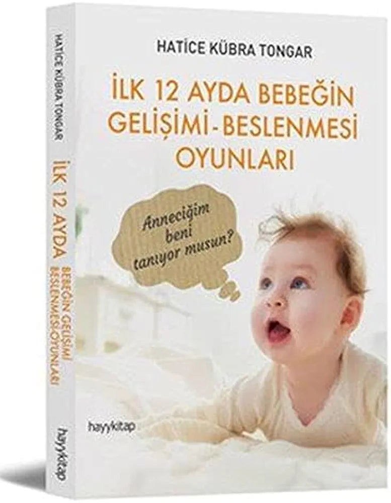İlk 12 Ayda Bebeğin Gelişimi - Beslenmesi Oyunları: Anneciğim beni tanıyor musun?