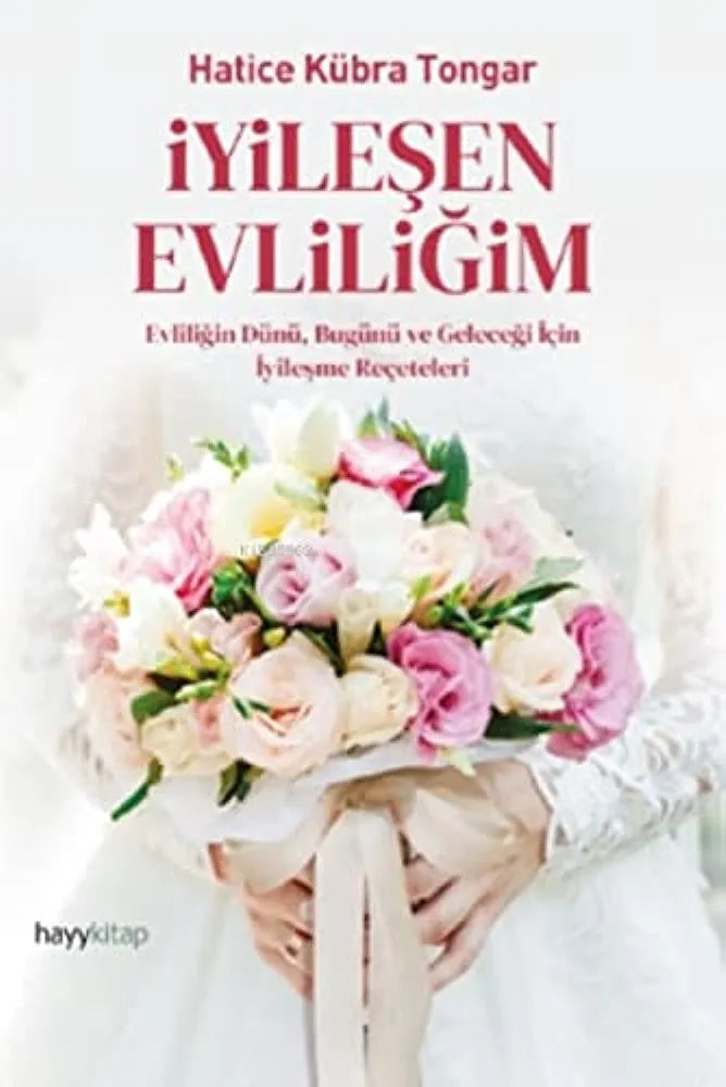 Hatice Kübra Tongar
Iyilesen Evliligim: Evliligin dünü, bugünü ve gelecegi icin iyilesme receteleri