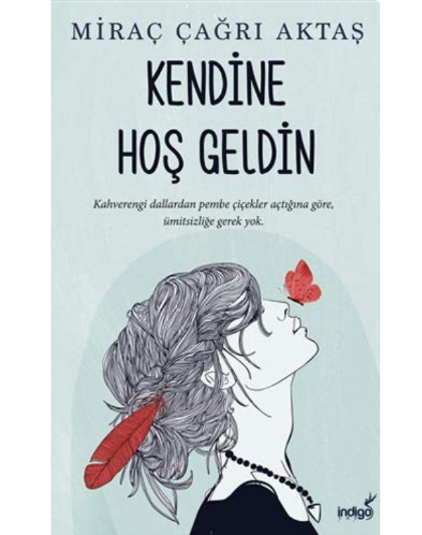 Mirac Cagri Aktas
Kendine Hos Geldin: Kahverengi dallardan pembe cicekler actigina göre ümitsizlige gerek yok.