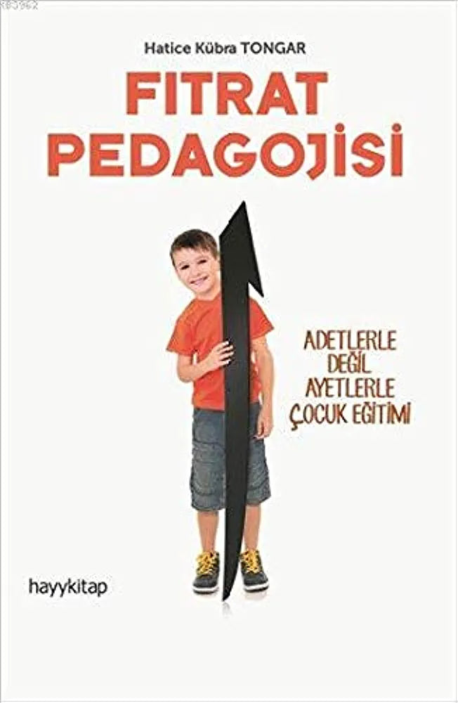 Fitrat Pedagojisi: Fitrat Pedagojisi 1. Kitap - Adetlerle Degil Ayetlerle Cocuk Egitimi